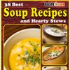 38 Best Soup Recipes and Hearty Stews eCookbook