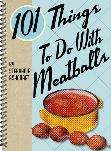 101 Things to Do With Meatballs cookbook