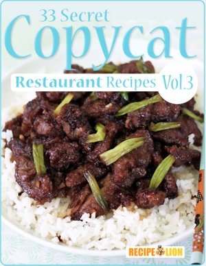 33 Top Secret Copycat Restaurant Recipes: Volume III