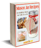 Mason Jar Recipes: 39 Holiday Ideas for Gifts in a Jar free eBook