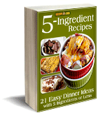 5-Ingredient Recies: 21 Easy Dinner Ideas eCookbook