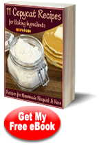 11 Copycat Recipes for Baking Ingredients: Recipes for Homemade Bisquick & More Free eCookbook 