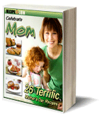 "Celebrate Mom: 26 Terrific Mothers Day Recipes" Free eCookbook