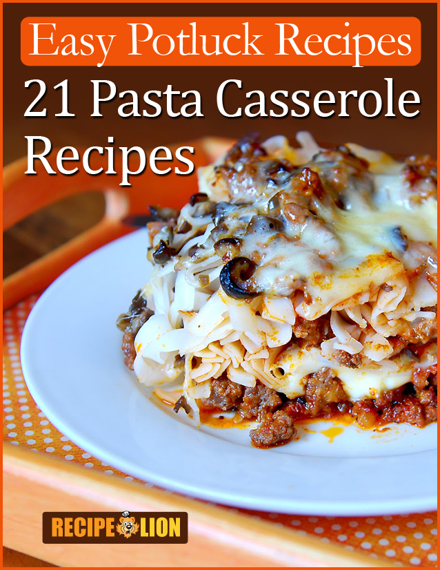 Easy Potluck Recipes: 21 Pasta Casserole Recipes Free eCookbook