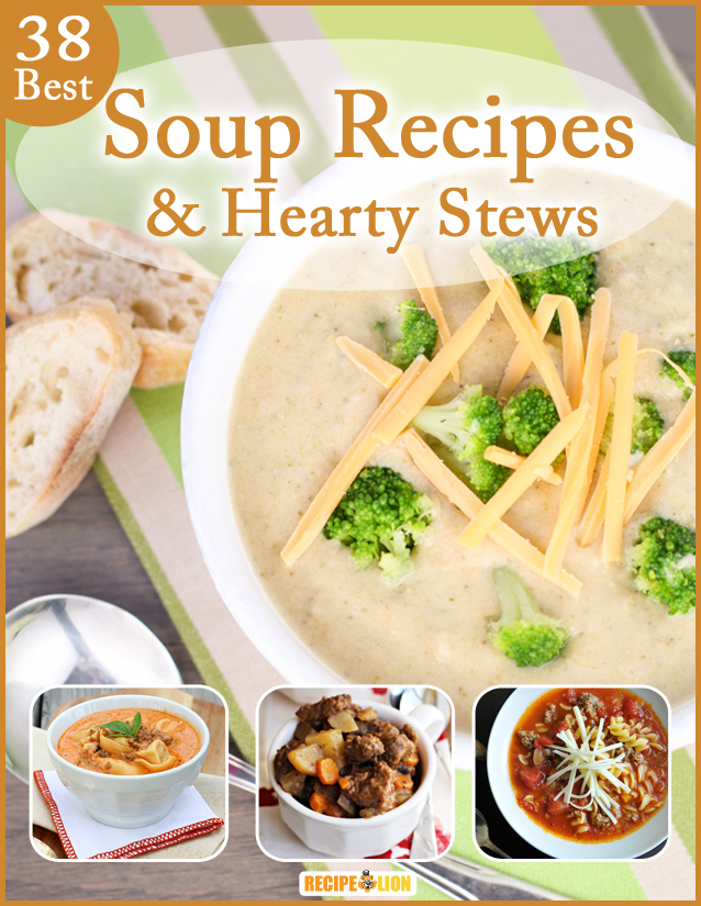 38 Best Soup Recipes and Hearty Stews